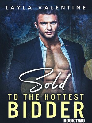 cover image of Sold to the Hottest Bidder (Book Two): Sold to the Hottest Bidder, #2